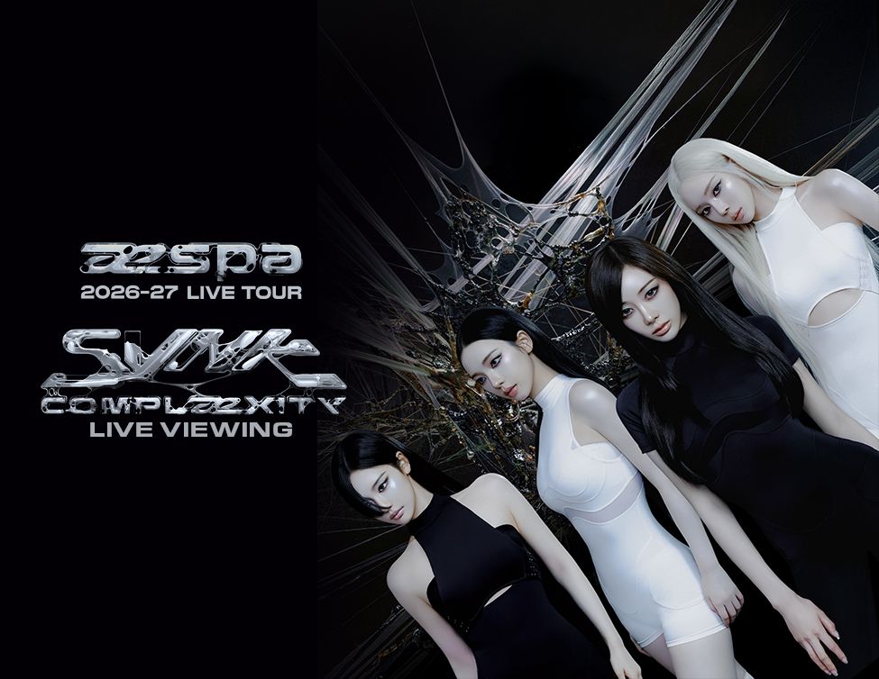 8/7(金)2026-27 aespa LIVE TOUR – SYNK : COMPLaeXITY LIVE VIEWING